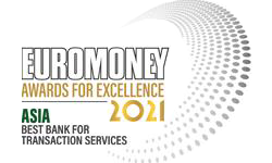 Euromoney Awards for Excellence 2021: Asia Best Bank for Transaction Service Euromoney Awards for Excellence 2021: Asia Best Bank for Transaction Service